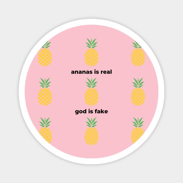 Ananas Is Real God Is Fake Magnet by Solomos Design